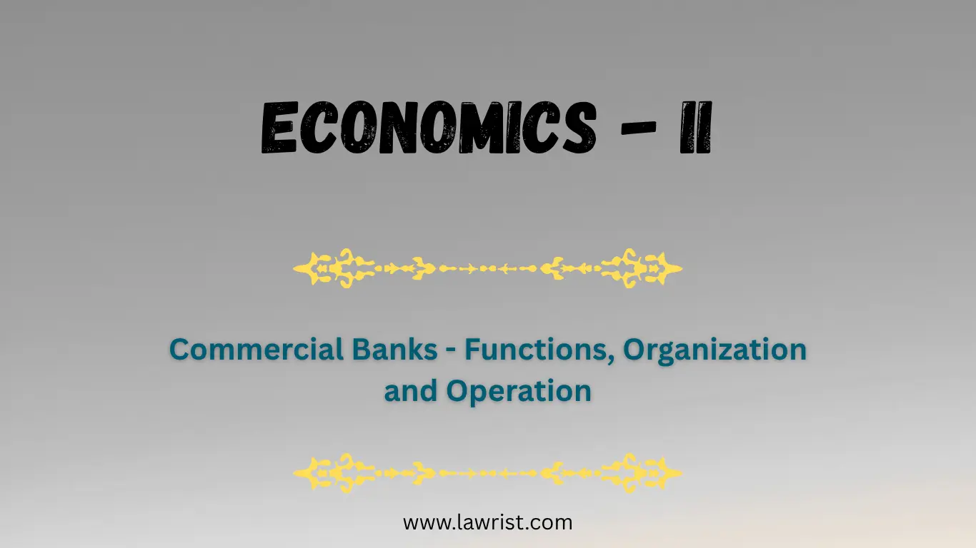 Commercial Banks - Functions, Organization and Operation